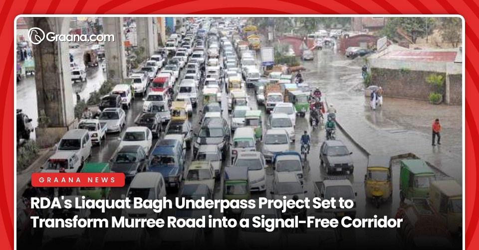 RDA’s Liaquat Bagh Underpass Project Set to Transform Murree Road into a Signal-Free Corridor