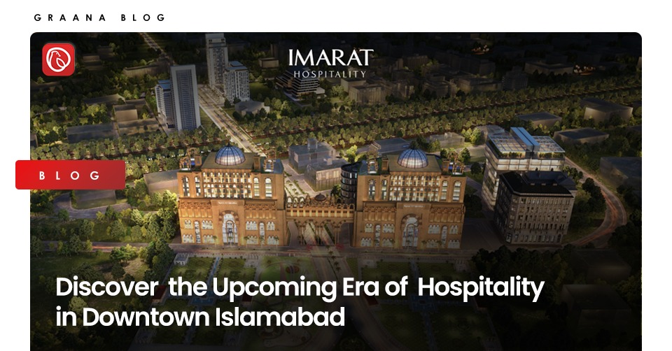 Discover the Upcoming Era of Hospitality in Downtown Islamabad