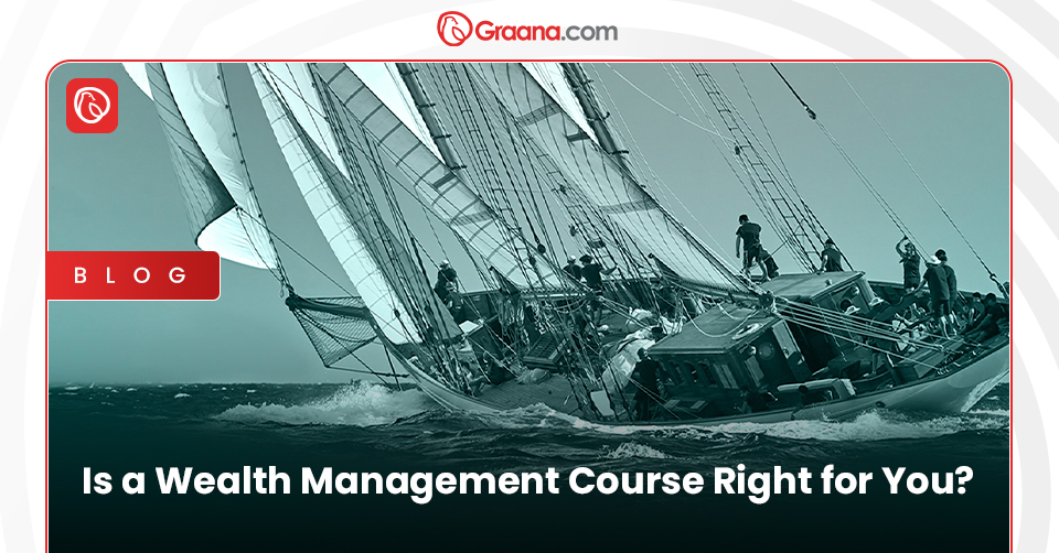 Wealth Management Course: Key to Success? Learn the skills & knowledge to thrive in wealth management. Graana.com unpacks the path & rewards