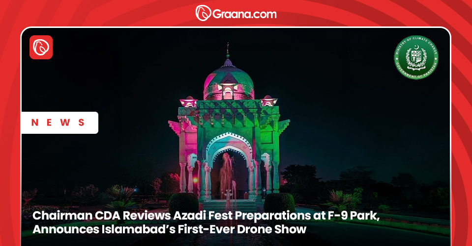 Chairman CDA Reviews Azadi Fest Preparations at F-9 Park, Announces Islamabad’s First-Ever Drone Show