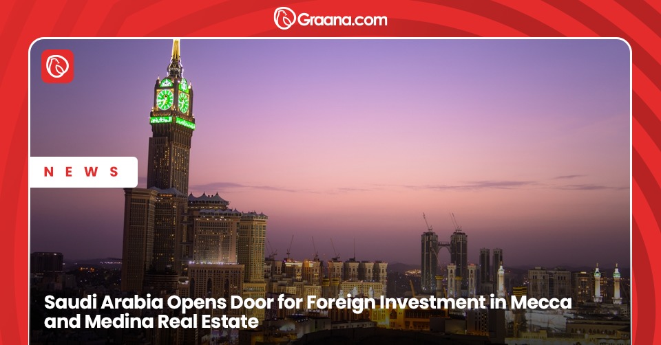 Saudi Arabia opens Mecca & Medina real estate to foreign investors, signaling economic diversification and capitalizing on religious tourism