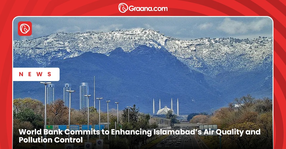 World Bank commits technical support to CDA for addressing Islamabad's air pollution, with plans for electric buses and carbon credit solutions