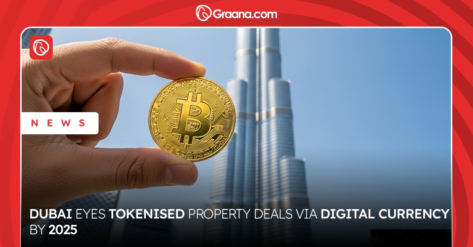 Dubai Eyes Tokenised Property Deals via Digital Currency by 2025